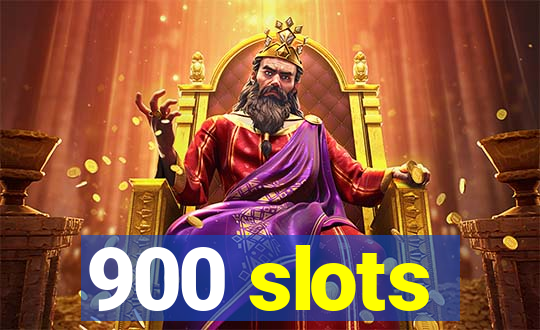 900 slots